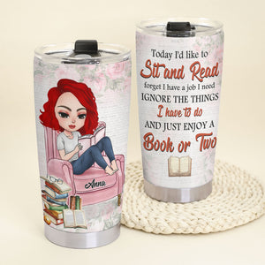 Personalized Book Lover Tumbler Cup - Today I'd Like To Sit And Read - Girl Doll Reading Book - Tumbler Cup - GoDuckee