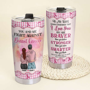 Personalized Couple Tumbler - You and Me Fight Against Breast Cancer - Tumbler Cup - GoDuckee