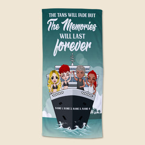 Tans Fade But Memories Last Forever - Personalized Beach Towel - Gifts For Best Friends, Cruise Lover, Cruising Buddy - Beach Towel - GoDuckee