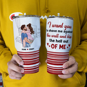 I Want You To Shove Me Against The Wall Personalized Couple Tumbler, Gift For Couple - Drinkware - GoDuckee