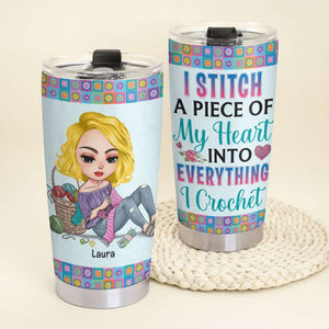 I Stitch A Piece of My Heart Into Everything I Crochet, Personalized Tumbler, Gift for Crochet Girls - Tumbler Cup - GoDuckee