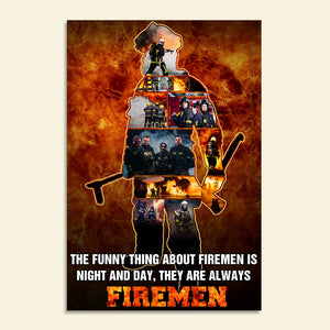 Custom Standing Firefighter Photo Poster - Funny Thing About Fireman Is Night And Day - Fire Background - Poster & Canvas - GoDuckee