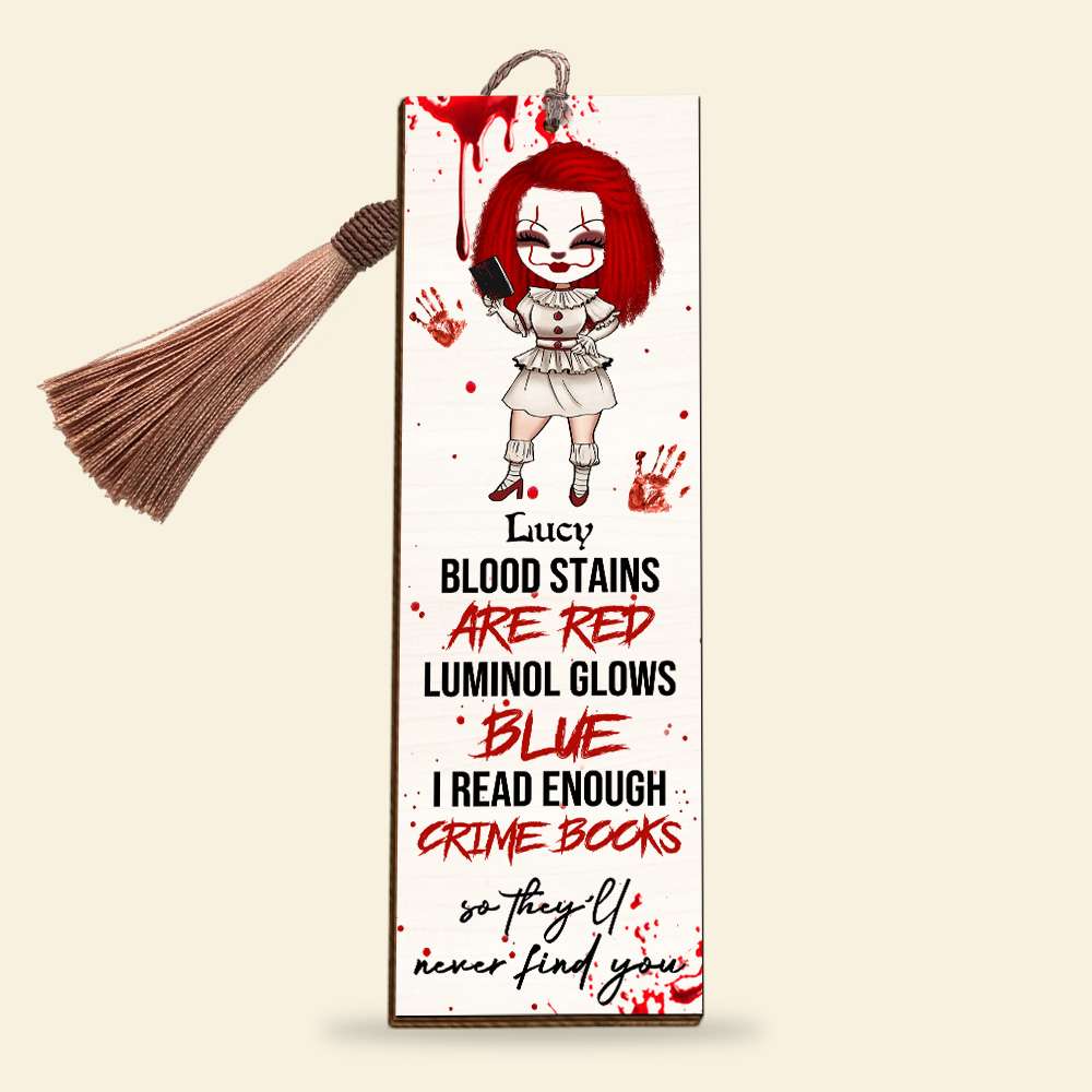 Blood Stains Are Red Luminol Glows Blue I Read Enough Crime Books, Personalized Horror Wooden Bookmark, Gift for Girls - Bookmarks - GoDuckee