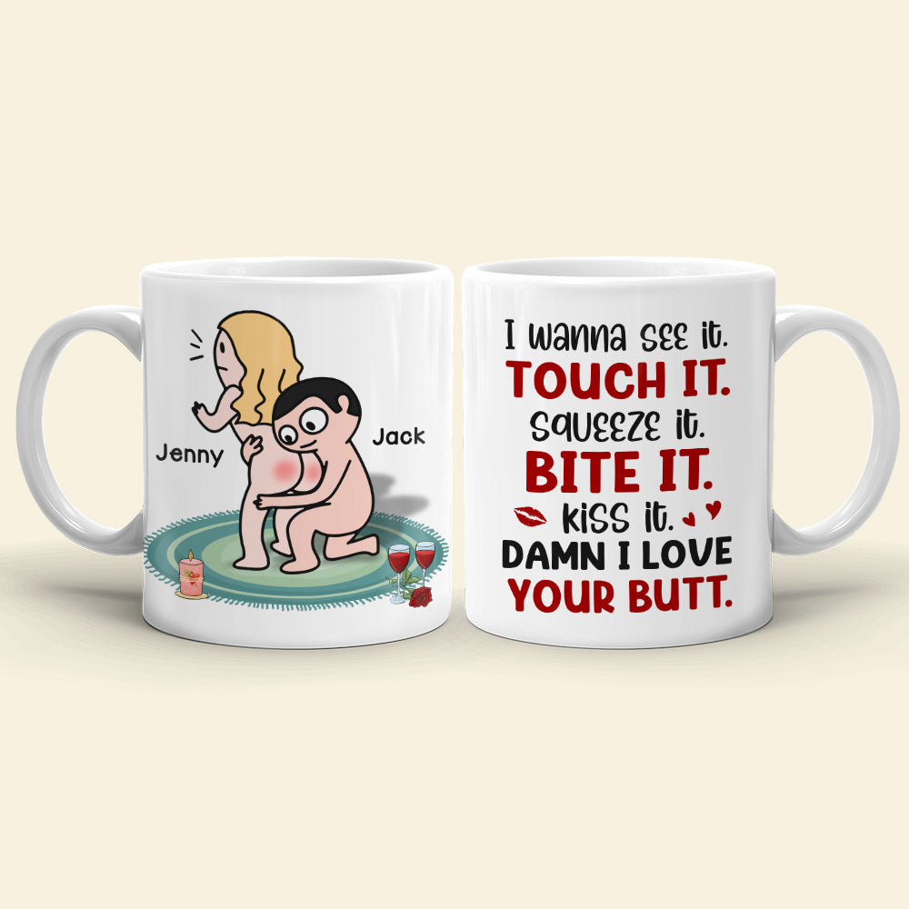 I Wanna See It Touch It Squeeze It Bite It - Personalized Butt Couple Mug - Gift For Couple - Coffee Mug - GoDuckee