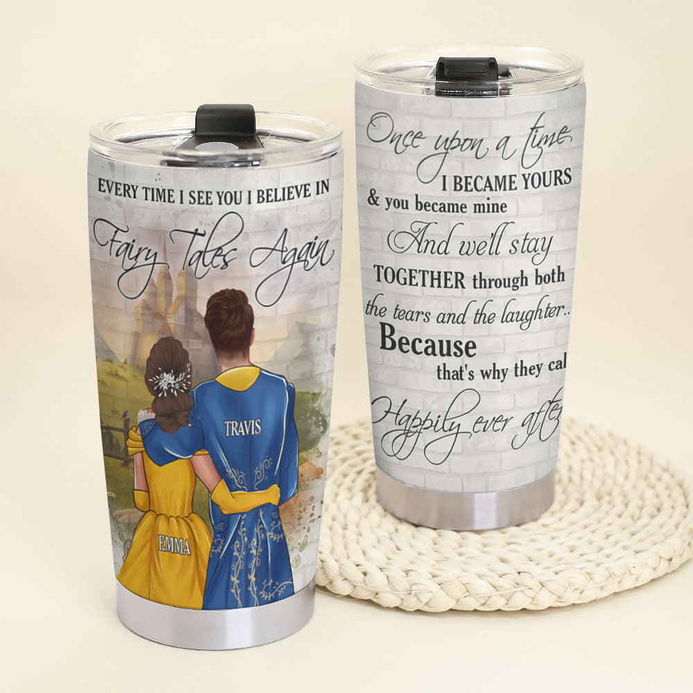 Personalized Couple Tumbler - Every Time I See You I Believe In Fairy Tales Again - Beauty & Beast - Tumbler Cup - GoDuckee