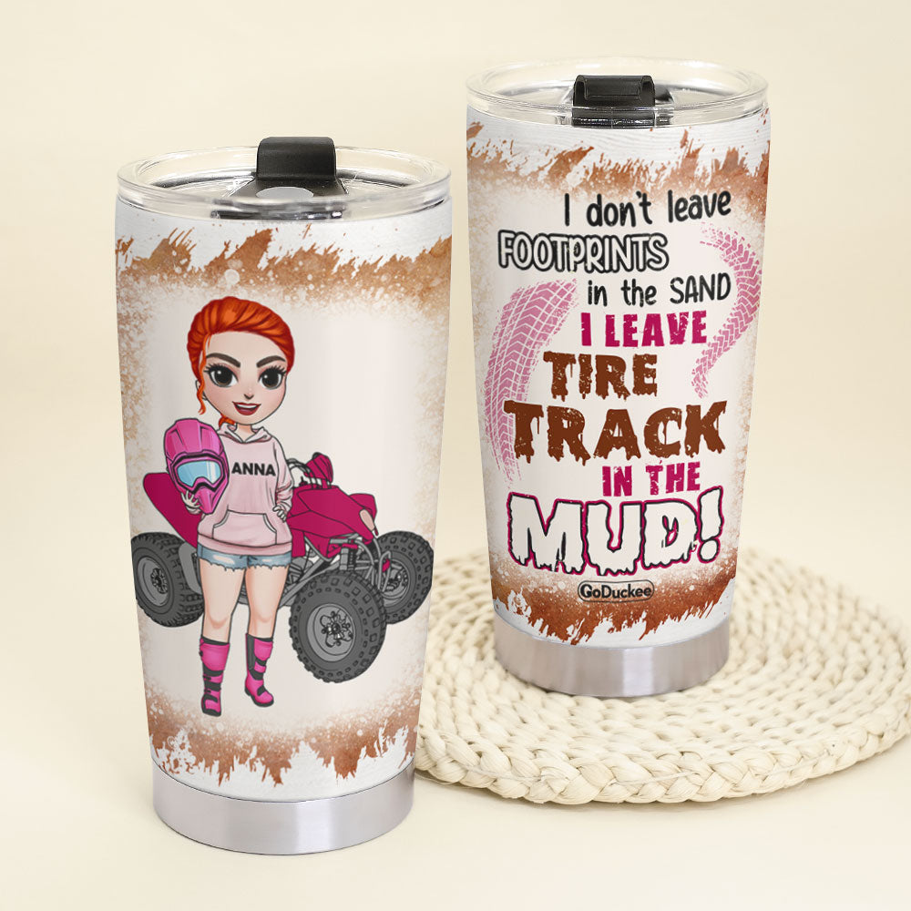 Personalized ATV Racing Girl Tumbler - I Leave Tire Track In The Mud - Tumbler Cup - GoDuckee