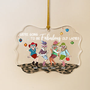 We're Going To Be Fabulous Old Ladies, Old Friend Besties Medallion Acrylic Ornament - Ornament - GoDuckee