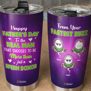 Personalized Dad Funny Tumbler, The Real Man - Sperm Donor, Sperm Buzz Universe FFG2705 - Tumbler Cup - GoDuckee