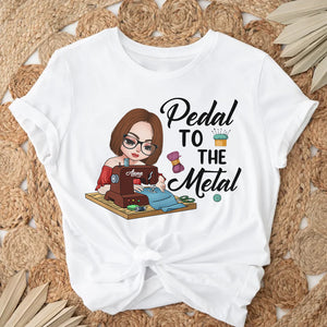 Pedal To The Metal Personalized Sewing Shirts, Gift For Sewing Lovers - Shirts - GoDuckee