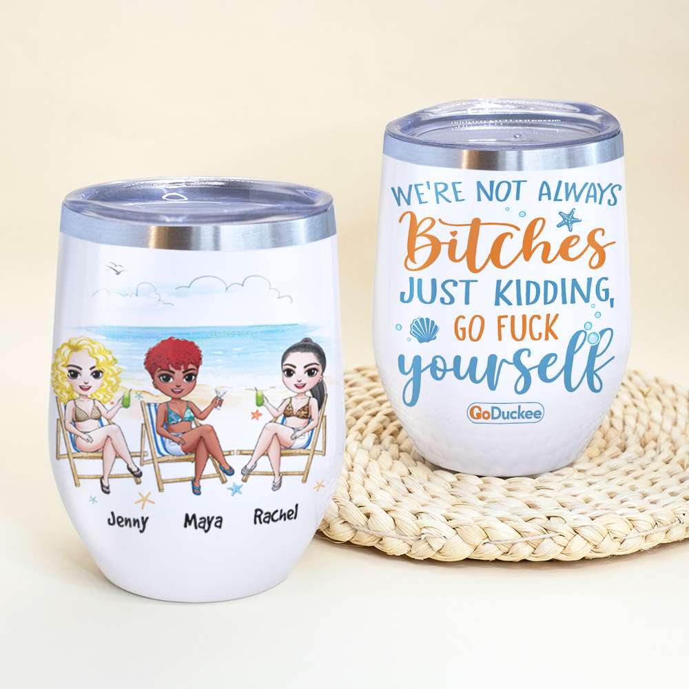 We're Not Always Bitches - Personalized Wine Tumbler - Wine Tumbler - GoDuckee