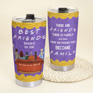 There Are Friends There Is Family And Then There Are Friends That Become Family, Personalized Tumbler Gift For Besties - Tumbler Cup - GoDuckee