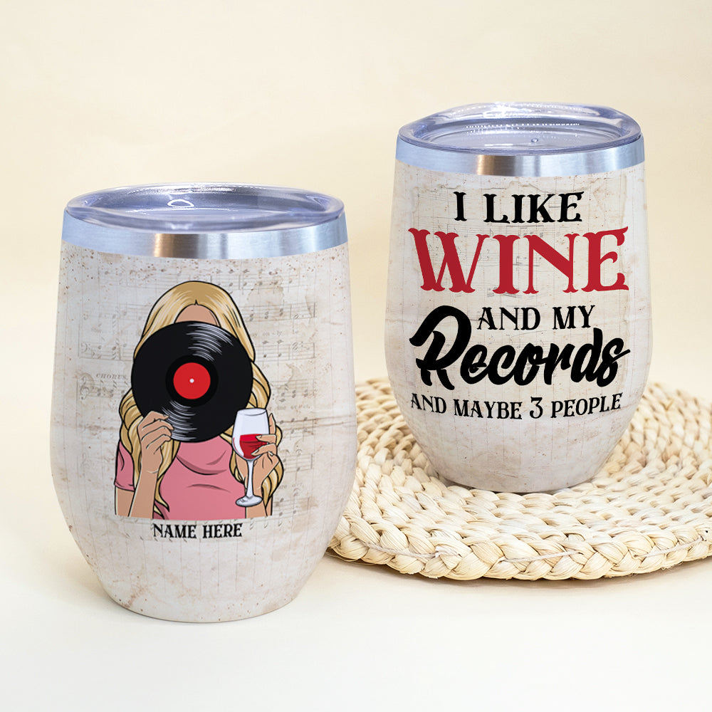 Personalized Drinking Vinyl Girl Wine Tumbler - I Like Wine And My Records And Maybe 3 People - Wine Tumbler - GoDuckee