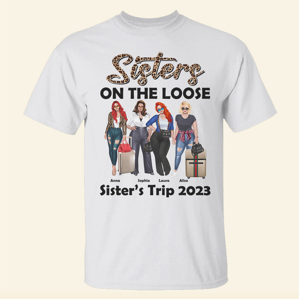 Sisters On The Loose- Gift For Friend- Personalized Shirt- Sisters Trip Shirt - Shirts - GoDuckee