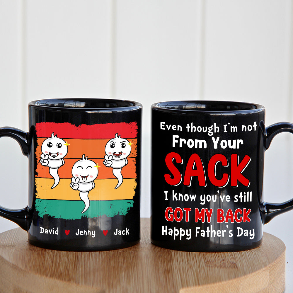 Even Though I'm Not From Your Sack, Personalized Mug, Gift For Dad, Father's Day Gift, Dad's Sperms Mug - Coffee Mug - GoDuckee