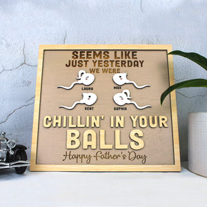 Chillin' In Your Balls - Personalized Layered Wood Sign Stand - Funny Father's Day Gift For Dad - Wood Sign - GoDuckee