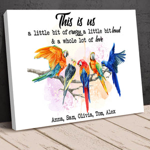 This Is Us Crazy Loud Love, Personalized Parrot Family Canvas Print - Poster & Canvas - GoDuckee