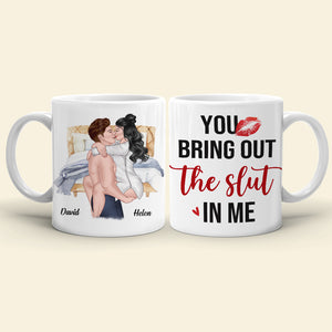 You Bring Out The Slut In Me, Personalized Coffee Mug, Naughty Couples Mug - Funny Gift For Couple - Coffee Mug - GoDuckee