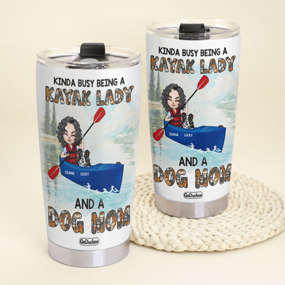 Personalized Kayaking Dog Mom Tumbler - Kinda Busy Being A Kayak Lady And A Dog Mom - Tumbler Cup - GoDuckee