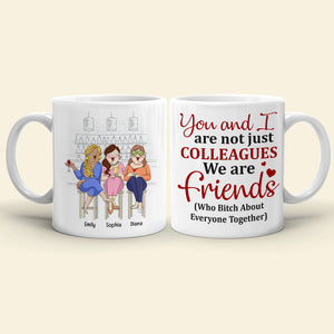 You And I Are Not Just Colleagues, Best Friend Bar Girl Chilling White Mug - Coffee Mug - GoDuckee