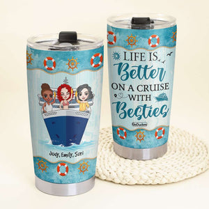 Life Is Better On A Cruise With Besties, Personalized Cruising Tumbler, Gift for Besties - Tumbler Cup - GoDuckee