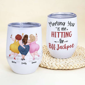 Meeting You Is Me Hitting The Bff Jackpot, Gift For Bestie, Personalized Tumbler, Chubby Friends Tumbler - Wine Tumbler - GoDuckee