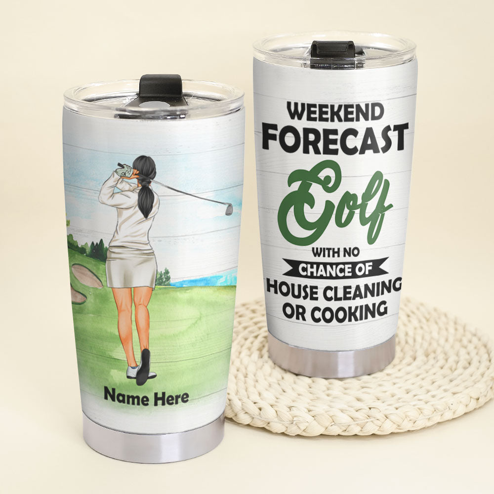 Personalized Golf Lady Tumbler - Weekend Forecast Golf With No Chance Of House Cleaning Or Cooking - Tumbler Cup - GoDuckee