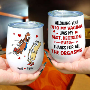 Allowing You Into My Vagina Was My Best Decision Ever Personalized Tumbler Cup, Funny Couple Gift - Wine Tumbler - GoDuckee