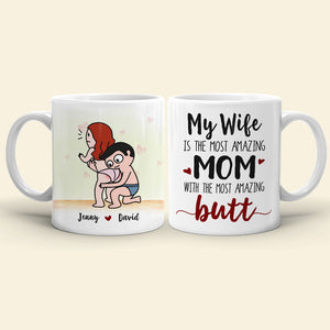 My Wife Is The Most Amazing Mom, Gift For Couple, Personalized Mug, Butt Mug, Mother's Day Gift - Coffee Mug - GoDuckee