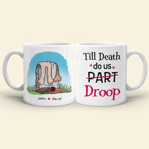 Till Death Do Us Droop, Gift For Couple, Personalized Mug, Funny Couple Mug, Anniversary Gift - Coffee Mug - GoDuckee