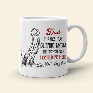 Dad, Thanks For Slipping Mom, Gift For Dad, Persozalized Mug, Father's Day Gift - Coffee Mug - GoDuckee