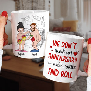 We Don't Need An Anniversary, Personalized Mug, Naughty Gifts For Couple - Coffee Mug - GoDuckee