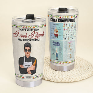 That's What I Do I Cook I Drink And I Know Things Personalized Chef Tumbler Cup - Tumbler Cup - GoDuckee