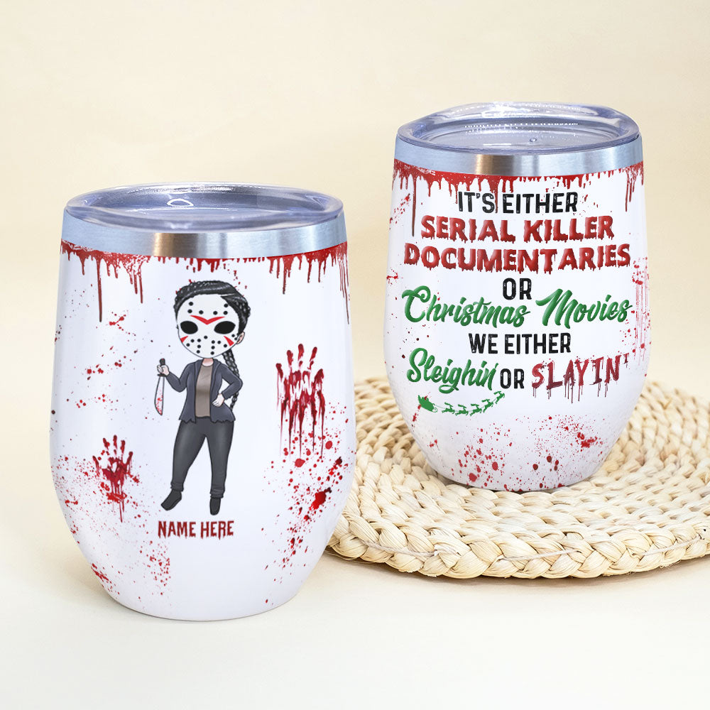 Blood Splatter Wine Tumbler - Personalized Horror Girl - It's Either Serial Killer Documentaries or Christmas Movies - Wine Tumbler - GoDuckee