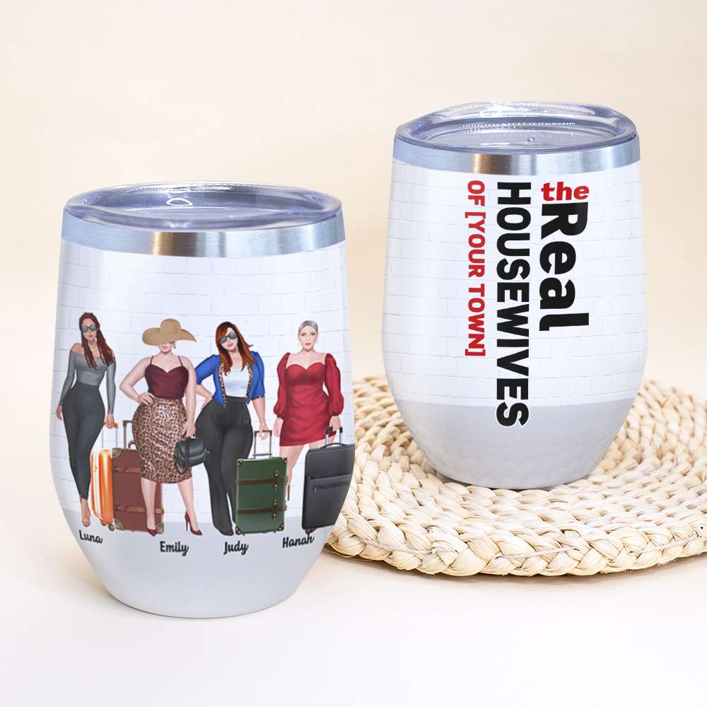 Personalized Girls Trip Wine Tumbler - The Real Housewives Of Town - Wine Tumbler - GoDuckee