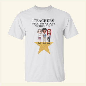 Personalized Teacher Shirts - We Get The Job Done - Shirts - GoDuckee