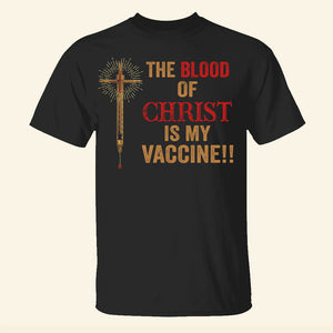 Christian Anti-vaxxer The Blood Of Christ Is My Vaccine - Shirts - Shirts - GoDuckee