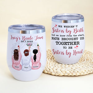 Fate Brought Us Together To Be Sisters By Heart Personalized Bridesmaid Tumbler Cup, Gift For Sisters, Friends - Wine Tumbler - GoDuckee
