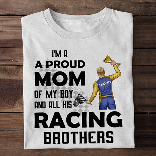 Racing I Am A Proud Mom Of My Boy And All Of His Racing Brothers Personalized Shirts - Shirts - GoDuckee