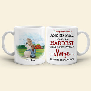 Today Someone Asked Me What Is The Hardest Thing About Having A Horse I Replied The Goodbye, Memories Heaven Horse With Me White Mug - Coffee Mug - GoDuckee