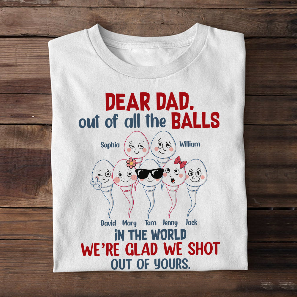 We're Glad We Shot Out Of Yours, Personalized Shirt, Gift For Dad, Father's Day Gift, Dad's Little Sperms Shirt - Shirts - GoDuckee