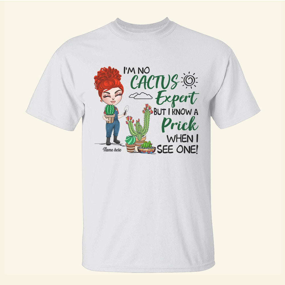 Garden Cactus I'm No Cactus Expert But I Know A Prick When I See One - Custom Shirts - Shirts - GoDuckee
