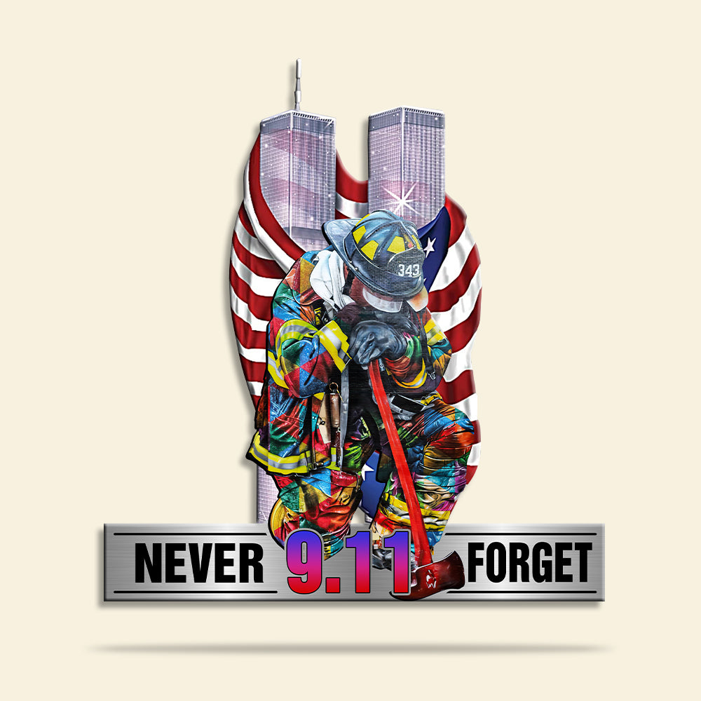 Firefighter Never 9.11 Forget - Cut Metal Sign - Metal Wall Art - GoDuckee