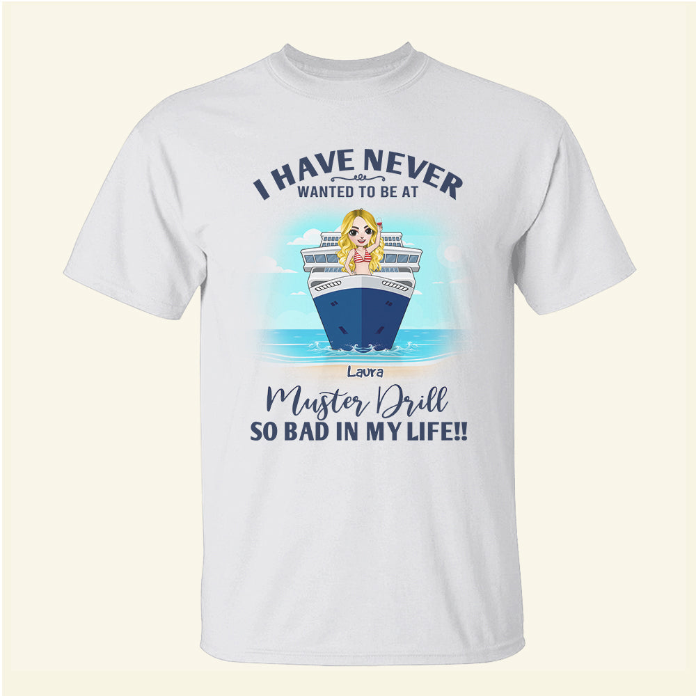 Cruising I Have Never Wanted To Be At Muster Drill - Personalized Shirts - Shirts - GoDuckee