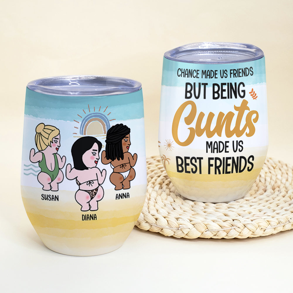 Chance Made Us Friends But Being Cunts Made Us Best Friends-Gift For Friends - Personalized Wine Tumbler - Wine Tumbler - GoDuckee