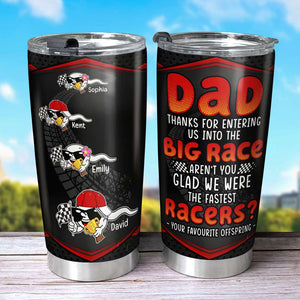 Thanks For Entering Us Into The Big Race, Personalized Tumbler, Racing With Funny Sperms Tumbler, Father's Day, Birthday Gift For Dad - Tumbler Cup - GoDuckee