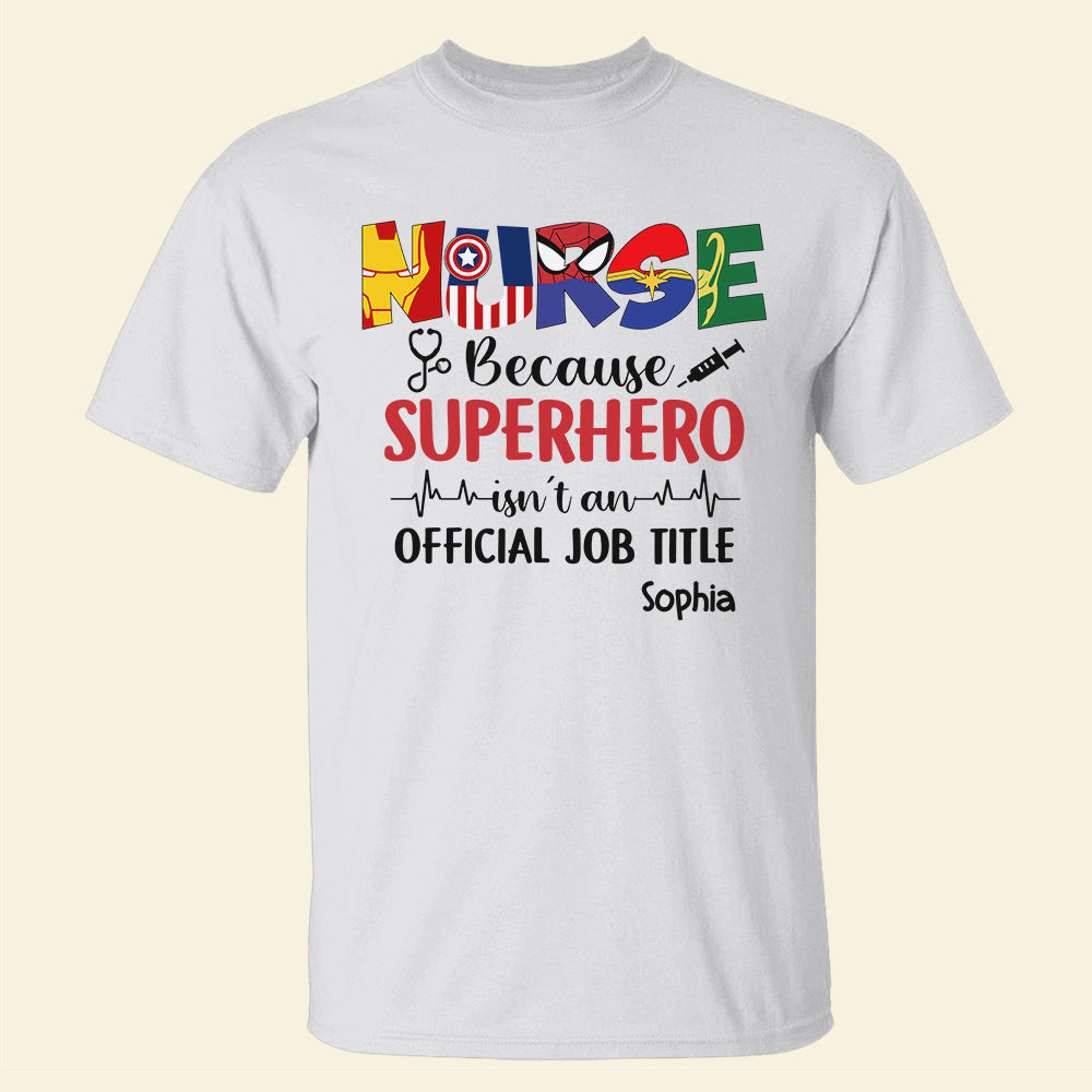 Nurse Because Isn't An Official Job Title Personalized Nurse Shirt, Gift For Nurse - Shirts - GoDuckee