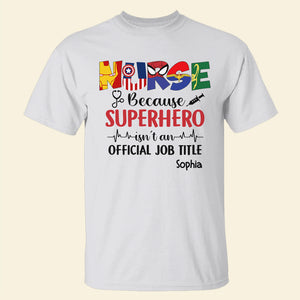 Nurse Because Isn't An Official Job Title Personalized Nurse Shirt, Gift For Nurse - Shirts - GoDuckee
