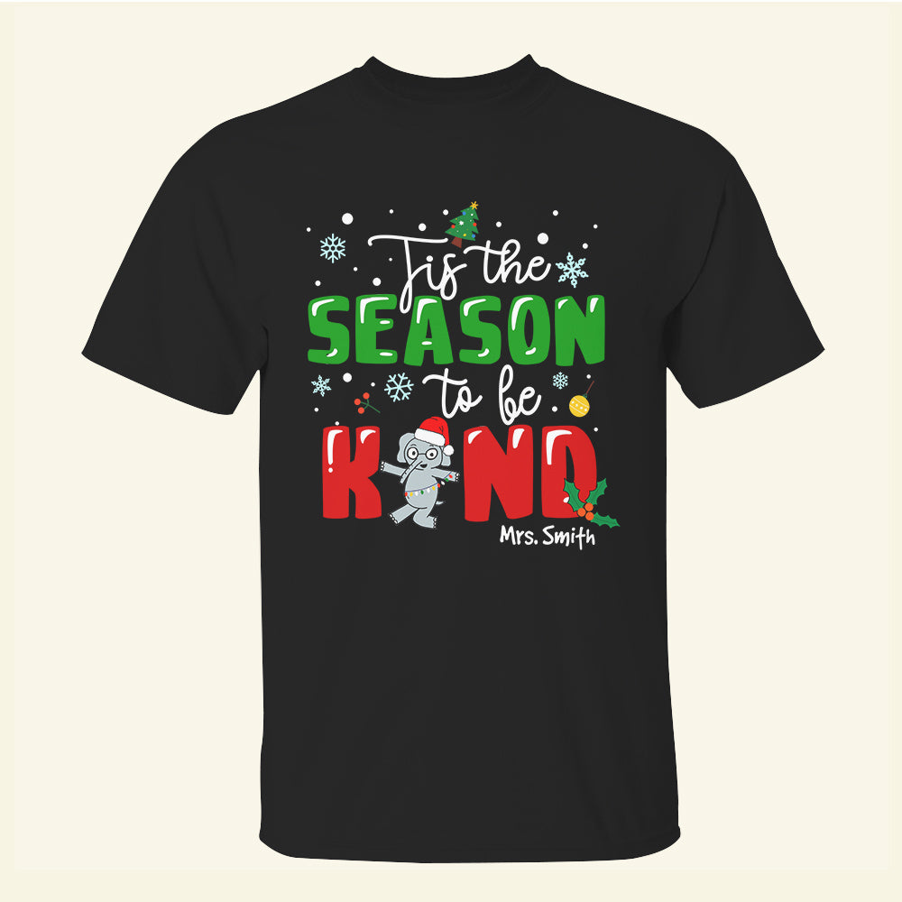 Tis The Season To Be Kind - Custom Shirts - Gifts for Teachers - Cute Elephant - Shirts - GoDuckee