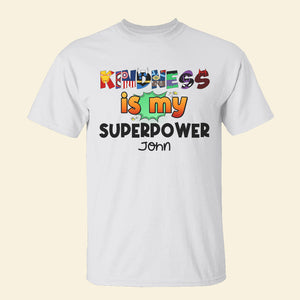 Kindness Is My Superpower, Teacher Shirt - Custom , Halloween, Christmas Letters - Shirts - GoDuckee