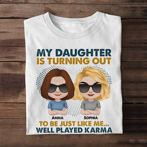 My Daughter Is Turning Out To Be Just Like Me - Personalized Mom Shirt - Mother's Gift - Shirts - GoDuckee